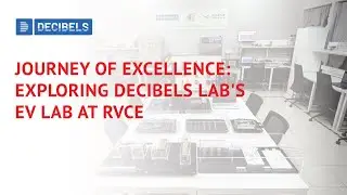 Journey of Excellence: Exploring Decibels Lab's EV Lab at RVCE