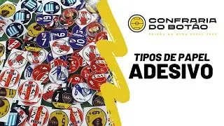 Tipos de papel adesivo - Confraria do Botão - V18