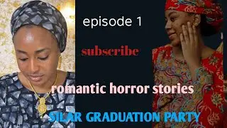 SILAR GRADUATION PARTY..01 labarine maidauke dasoyayya story