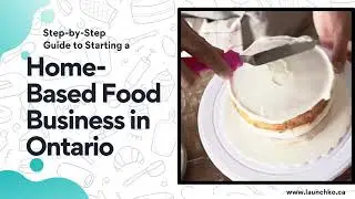How to Legally Start a Home-Based Food Business in Ontario | Step-by-Step Guide