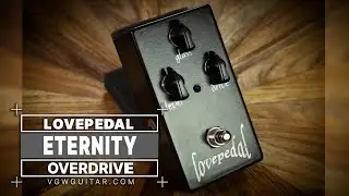 Lovepedal Eternity Overdrive Demo!  VGW