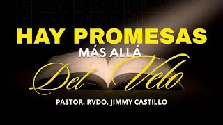 Rev. Jimmy Castillo | Promesas mas all&aacute; del velo