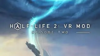 Half-Life 2: VR Mod - Episode Two &mdash; Official Trailer