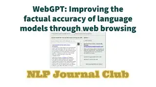 WebGPT: Improving the factual accuracy of language models through web browsing | NLP Journal Club