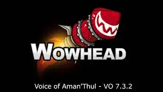 Voice of Aman'Thul - Voice Over - Patch 7.3