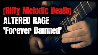 [Riffy Melodic Death] - Altered Rage - 'Forever Damned'