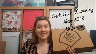 Geek Gear Wizardry May 2019 Unboxing