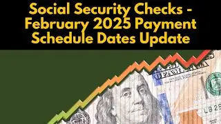 Social Security Checks - February 2025 Payment Schedule Dates Update