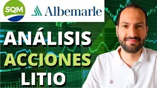 💥An&aacute;lisis acciones Albemarle y SQM. An&aacute;lisis acciones del litio