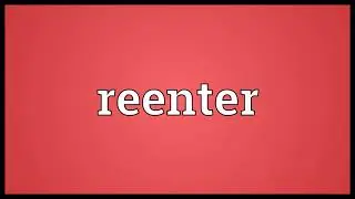 Reenter Meaning