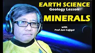 Earth Science GEOLOGY Lesson MINERALS by Prof Jun Cajigal