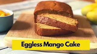 Eggless Mango Cake Recipe|एगलेस मैंगो केक रेसेपी |Mango Loaf Recipe|SOFT & SPONGE MANGO CAKE RECIPE|
