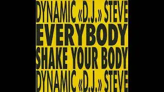 Dynamic DJ Steve - Everybody Shake Your Body
