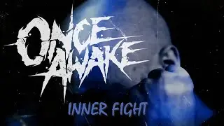 Once Awake - Inner Fight (OFFICIAL LYRIC VIDEO)