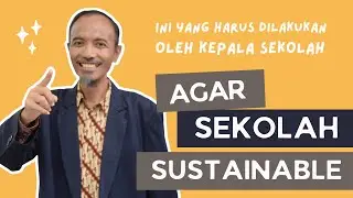 Bagaimana Mengelola Sekolah Unggulan Agar Sustainable? | Kepala Sekolah Harus Tahu!