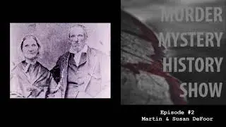 Murder Mystery History #2 - Martin & Susan DeFoor