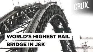 India Builds World's Highest Chenab Railway Bridge in Jammu & Kashmir | CRUX