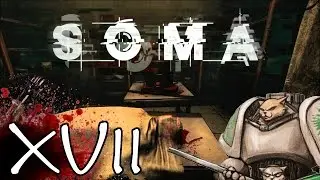 SOMA Gameplay / Let's Play - Omicron - Part 17