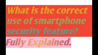 Did you know your smartphone have high level security feature? Fully Explained. 2018