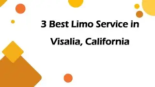 3 Best Limo Service in Visalia, California | Limousine Rentals
