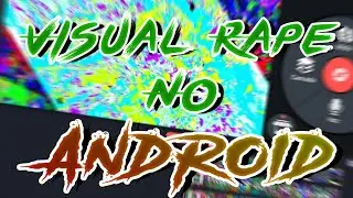 (TUTORIAL - YTPBR) Como fazer Visual Rape no Android (Tutorial Atualizado)
