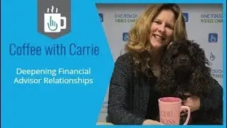 One Touch Video Chat: Deepening Financial Advisor Relationships