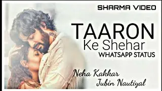 Taaron Ke Shehar Main WhatsApp Status || Jubin Nautiyal, Neha Kakkar  || WhatsApp status video