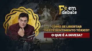 O QUE &Eacute; A INVEJA? | F&Eacute; EM DEBATE | @PadreManzottiOficial​