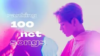 my top 100 nct songs