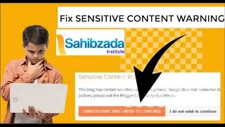 Simple 2021 Tips | How to Fix SENSITIVE CONTENT WARNING in Blogger | Amazing