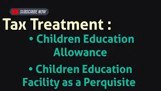 Difference between Children Education Allowance and Children Education Facility ll Income u/h Salary