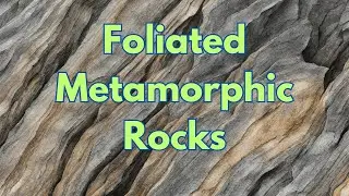 Foliated Metamorphic Rocks