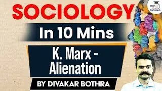 Sociology in 10 Minutes: Ep 23 - K. Marx - Alienation - Class Conflict | UPSC Optionals StudyIQ