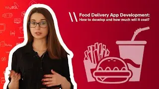 Food Delivery App Development: How to develop and how much will it cost?