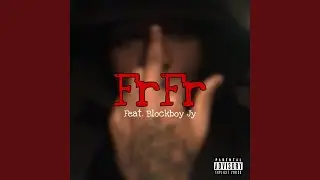 FrFr (feat. Blockboy Jy)