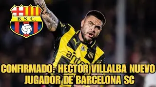 CONFIRMADO!! HECTOR VILLALBA ES NUEVO JUGADOR DE BARCELONA SC PARA EL A&Ntilde;O 2026