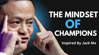 Inspired by Jack Ma|Cultivate The Mindset of Champions