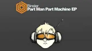 Binster - Part Man Part Machine