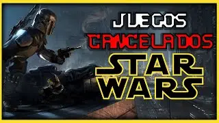 STAR WARS: 17 juegos CANCELADOS