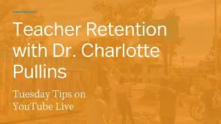 Teacher Retention with Dr. Charlotte Pullins