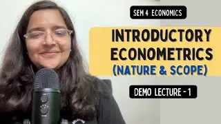 Lecture - 1 Nature & Scope of Econometrics | Sem 4 Introductory Econometrics Linear Regression 2024