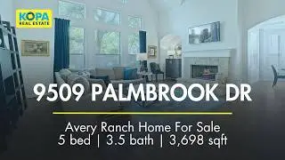 Welcome to 9509 Palmbrook Dr | Avery Ranch Home | Kopa Real Estate Listing