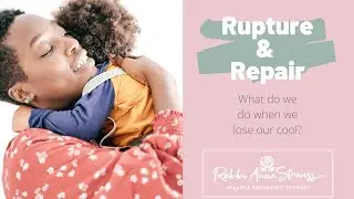 Rupture & Repair - ATLANTA PARENTING THERAPY