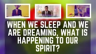 WHEN WE SLEEP AND WE ARE DREAMING, WHAT IS HAPPENING TO OUR SPIRIT? ASK PASTOR PRINCE