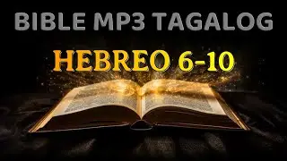 HEBREO 6 10 | BIBLE MP3 TAGALOG