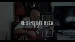 10:15 Saturday Night -  The Cure Guitar Tutorial