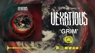 Vexatious - Grim (Official Stream Video)
