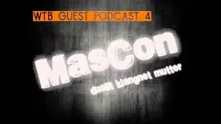 WTB Podcast #4 By MasCon