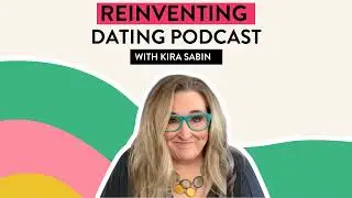 Foundations: The Five Stages of Relationships | Reinventing Dating with Kira Sabin