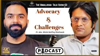Adv. Mohd Ashfaq Shahzeeb | Child Labour, Art, Motivation & Justice | The Himalayan Talk Show Ep.53